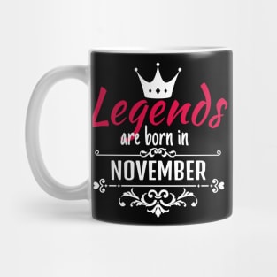 Legends are born in November Mug